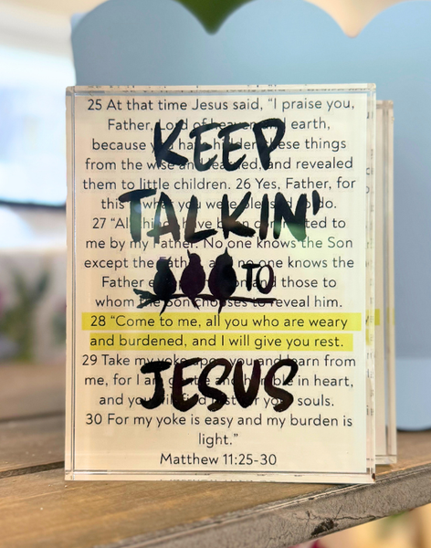 Keep Talkin' to Jesus - 4x6 Acrylic Block