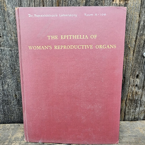 1948 Papanicolaou Lab Copy The Epithelia of Woman's Reproductive Organs Book