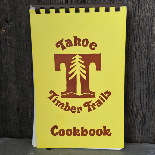 1983 Tahoe Timber Trails Cookbook Truckee, CA Recipes Cook Book