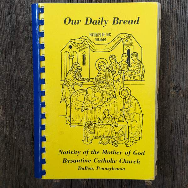 Our Daily Bread - Mother of God Byzantine Catholic Church Cookbook DuBois, PA
