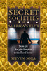 Secret Societies of America's Elite: From the Knights Templar to Skull and Bones - ISBN: 9780892819591