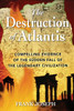 The Destruction of Atlantis: Compelling Evidence of the Sudden Fall of the Legendary Civilization - ISBN: 9781591430193