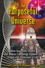 The Purposeful Universe: How Quantum Theory and Mayan Cosmology Explain the Origin and Evolution of Life - ISBN: 9781591431046