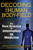 Decoding the Human Body-Field: The New Science of Information as Medicine - ISBN: 9781594772252