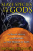 Slave Species of the Gods: The Secret History of the Anunnaki and Their Mission on Earth - ISBN: 9781591431510