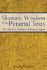 Shamanic Wisdom in the Pyramid Texts: The Mystical Tradition of Ancient Egypt - ISBN: 9780892817559