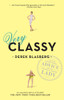 Very Classy: Even More Exceptional Advice for the Extremely Modern Lady - ISBN: 9781595144386