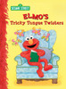 Elmo's Tricky Tongue Twisters (Sesame Street):  - ISBN: 9780375872495