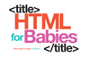 HTML for Babies:  - ISBN: 9781454921554