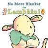 No More Blanket for Lambkin!:  - ISBN: 9781906250478