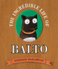 The Incredible Life of Balto:  - ISBN: 9780375844607