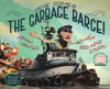 Here Comes the Garbage Barge!:  - ISBN: 9780375852183