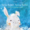 Snow Rabbit, Spring Rabbit: A Book of Changing Seasons:  - ISBN: 9780375867866