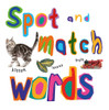 Spot and Match Words:  - ISBN: 9781910706848