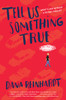 Tell Us Something True:  - ISBN: 9780375990663