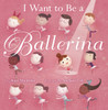 I Want to be a Ballerina:  - ISBN: 9780385378642