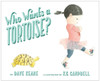 Who Wants a Tortoise?:  - ISBN: 9780385754187