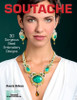 Soutache: 30 Gorgeous Bead Embroidery Designs - ISBN: 9781454707578