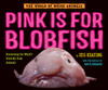 Pink Is For Blobfish: Discovering the World's Perfectly Pink Animals - ISBN: 9780553512281