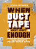 Popular Mechanics When Duct Tape Just Isn't Enough: Your Complete Pocket Repair Guide - ISBN: 9781618372178