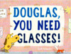 Douglas, You Need Glasses!:  - ISBN: 9780553522433