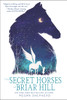 The Secret Horses of Briar Hill:  - ISBN: 9781101939758