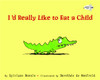 I'd Really Like to Eat a Child:  - ISBN: 9780307930088