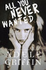 All You Never Wanted:  - ISBN: 9780375870811