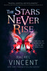 The Stars Never Rise:  - ISBN: 9780385744188
