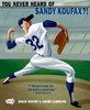 You Never Heard of Sandy Koufax?!:  - ISBN: 9780553498424