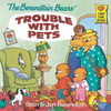 The Berenstain Bears' Trouble with Pets:  - ISBN: 9780679808480