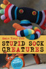 Make Your Own Stupid Sock Creatures:  - ISBN: 9781600594403