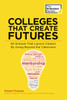 Colleges That Create Futures: 50 Schools That Launch Careers By Going Beyond the Classroom - ISBN: 9780804126083