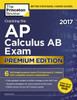 Cracking the AP Calculus AB Exam 2017, Premium Edition:  - ISBN: 9781101919842