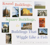 Round Buildings, Square Buildings, and Buildings that Wiggle Like a Fish:  - ISBN: 9781101933206