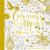 Coloring For Moms and Moms-to-Be:  - ISBN: 9781524701161