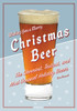 Christmas Beer: The Cheeriest, Tastiest, and Most Unusual Holiday Brews - ISBN: 9780789317964