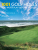 1001 Golf Holes You Must Play Before You Die: Revised and Updated Edition - ISBN: 9780789324665