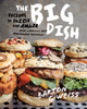 The Big Dish: Recipes to Dazzle and Amaze from America's Most Spectacular Restaurant - ISBN: 9780789327208