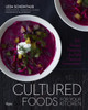Cultured Foods for Your Kitchen: 100 Recipes Featuring the Bold Flavors of Fermentation - ISBN: 9780789327451