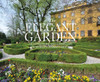 The Elegant Garden: Architecture and Landscape of the World's Finest Gardens - ISBN: 9780789331021