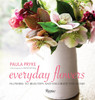 Everyday Flowers: Flowers to Beautify and Decorate the Home - ISBN: 9780789331281