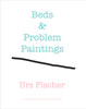Urs Fischer: Beds and Problem Paintings:  - ISBN: 9780847839247