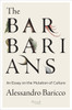 The Barbarians: An Essay On the Mutation of Culture - ISBN: 9780847842919