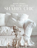 Rachel Ashwell The World of Shabby Chic: Beautiful Homes, My Story & Vision - ISBN: 9780847844944