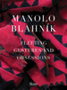 Manolo Blahnik: Fleeting Gestures and Obsessions - ISBN: 9780847846184