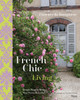 French Chic Living: Simple Ways to Make Your Home Beautiful - ISBN: 9780847846375