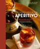 Aperitivo: The Cocktail Culture of Italy - ISBN: 9780847847440