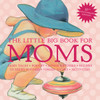 The Little Big Book for Moms, 10th Anniversary Edition:  - ISBN: 9781599620756