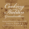 Cooking with Italian Grandmothers: Recipes and Stories from Tuscany to Sicily - ISBN: 9781599620893